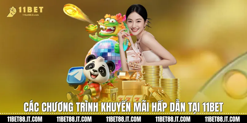Các chương trình khuyến mãi hấp dẫn tại 11Bet