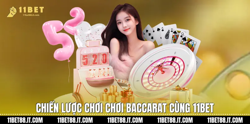 Chiến Lược Chơi Chơi Baccarat cùng 11Bet