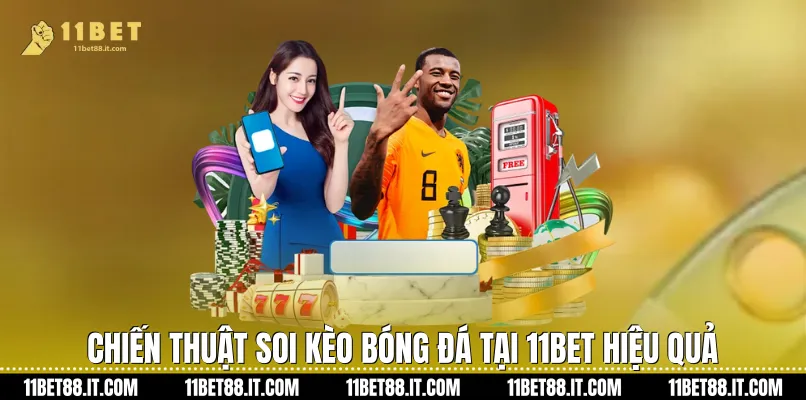 Chiến thuật soi Kèo bóng đá tại 11Bet hiệu quả