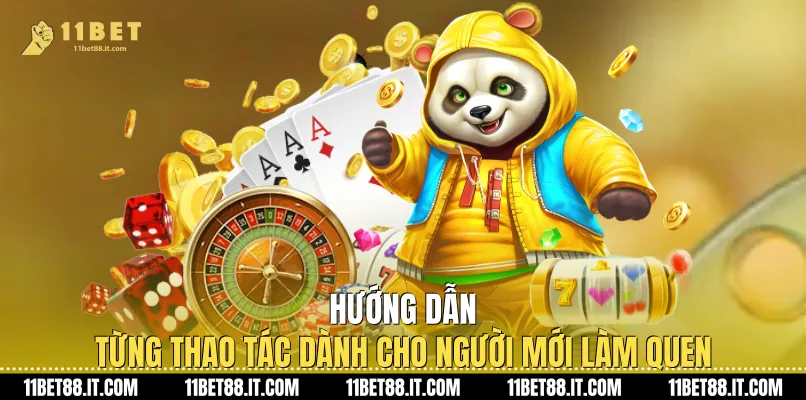 Hướng dẫn từng thao tác dành cho người mới làm quen