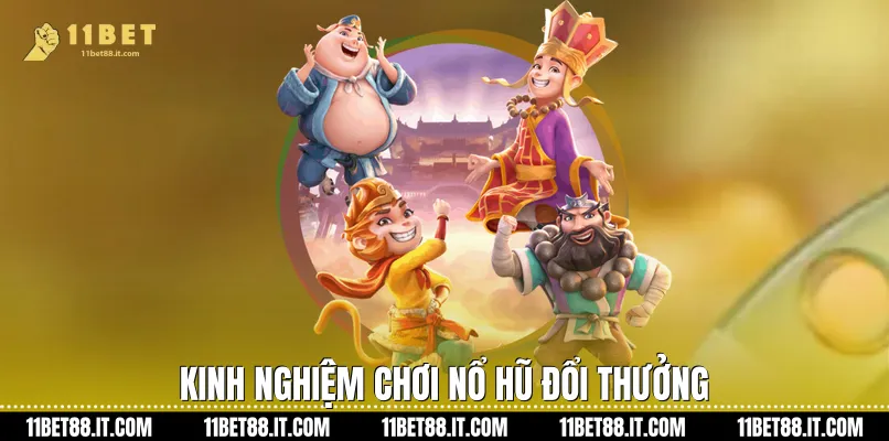 Kinh nghiệm chơi nổ hũ đổi thưởng