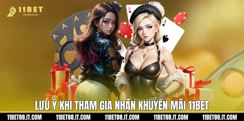Lưu ý khi tham gia nhận Khuyến mãi 11Bet