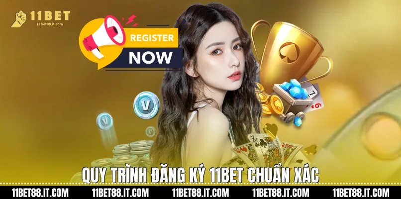Quy trình Đăng ký 11Bet chuẩn xác