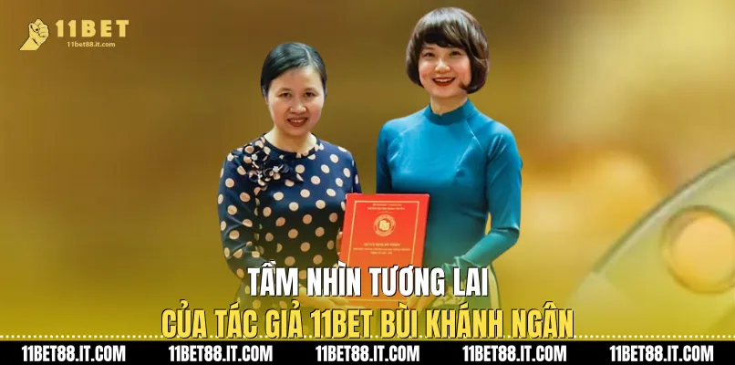 Tầm nhìn tương lai của Tác Giả 11Bet Bùi Khánh Ngân